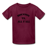 Houston Vs All Y'All - burgundy